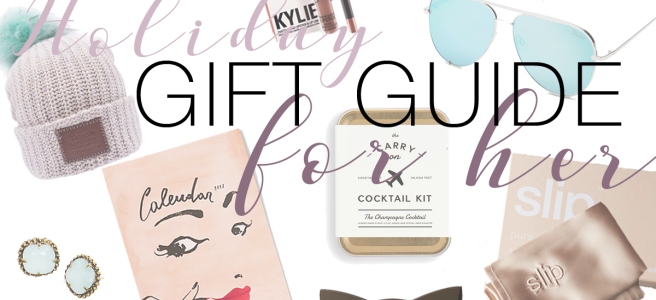 Holiday 2016 Gift Guide For Her